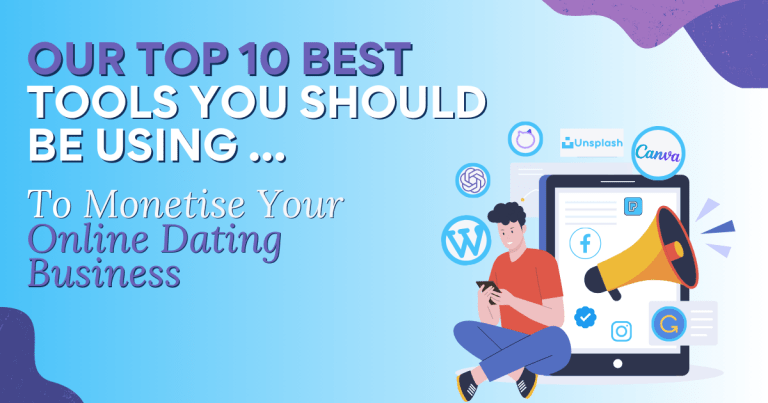Top 10 Best (and free) Tools You Should Be Using to Monetise Your Online Dating Business